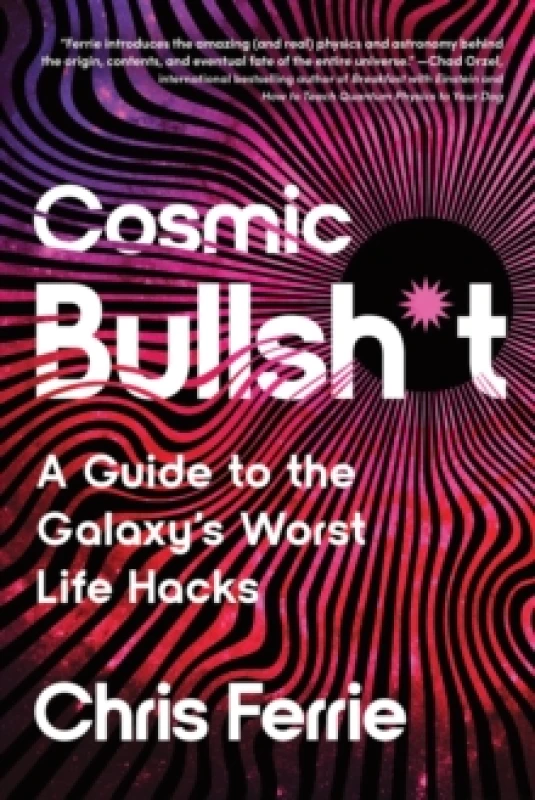 Image of Cosmic Bullsh*t : A Guide to the Galaxy's Worst Life Hacks Paperback / softback