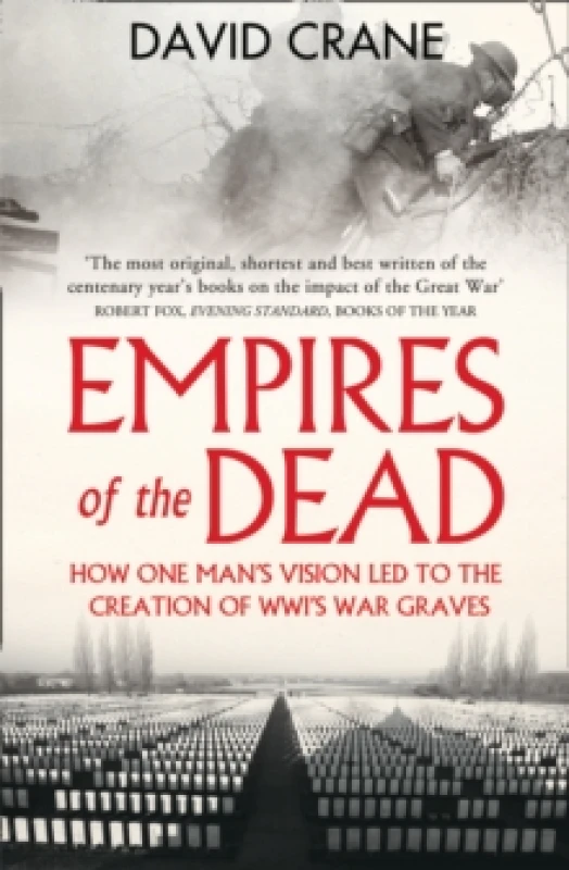 Image of Empires of the Dead : How One Mans Vision LED to the Creation of WWIs War Graves Paperback / softback