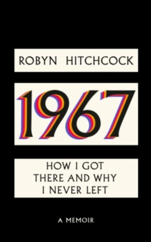 Image of 1967 : How I Got There and Why I Never Left Hardback