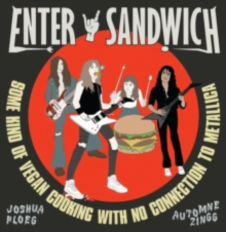 Image of Enter Sandwich : Some Kind of Vegan Cooking with No Connection to Metallica Hardback