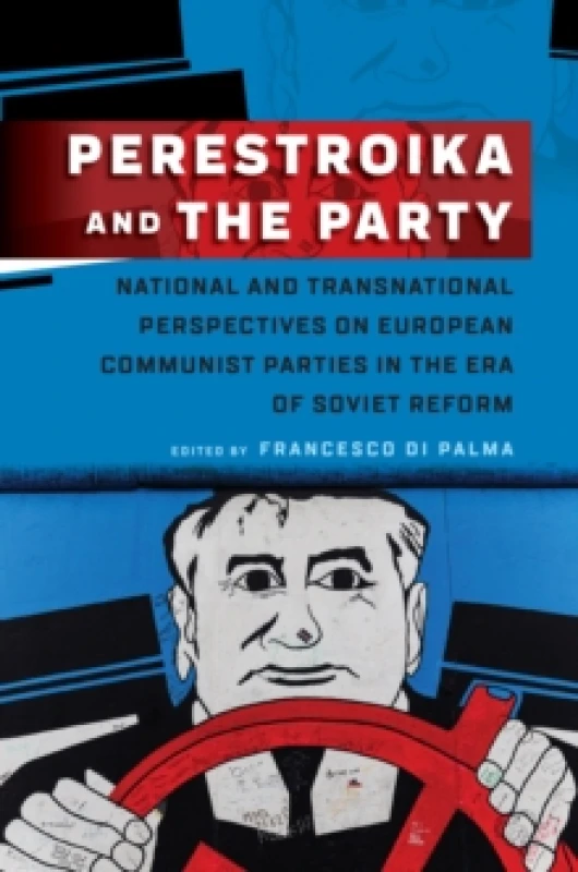 Image of Perestroika and the Party : National and Transnational Perspectives on European Communist Parties in the Era of Soviet Reform Paperback / softback