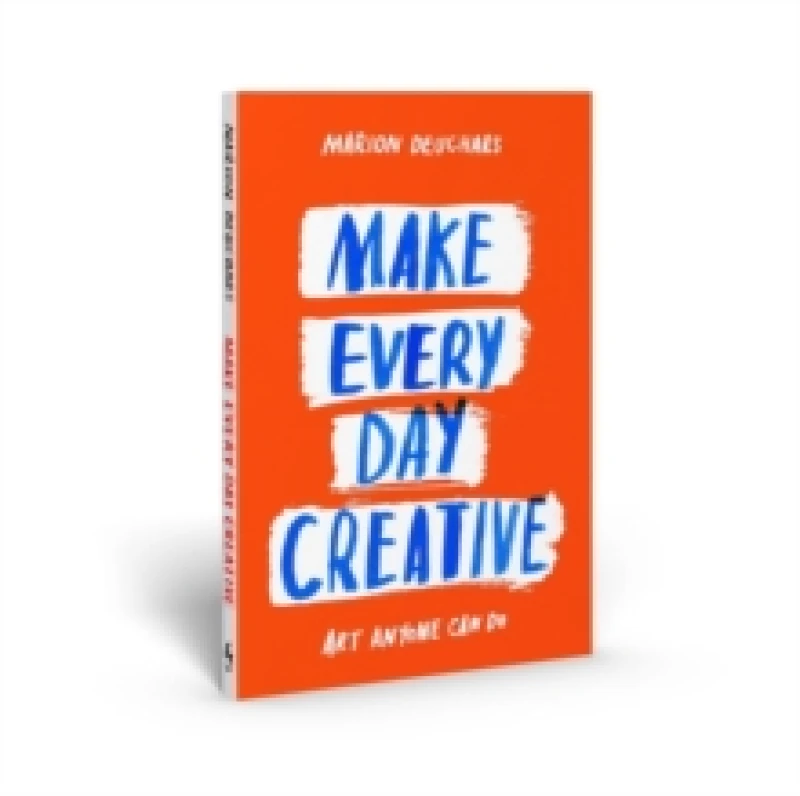 Image of Make Every Day Creative : Art anyone can do Paperback / softback