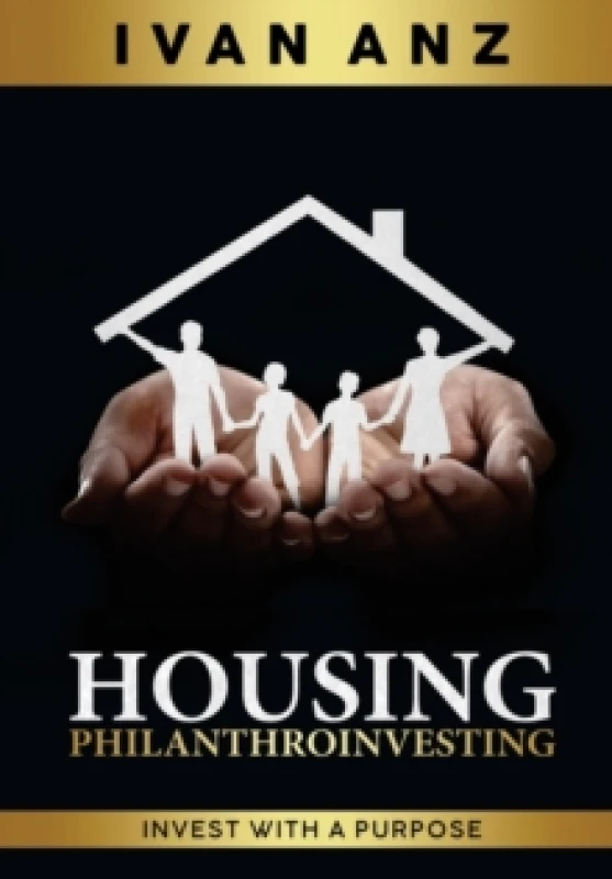 Image of Housing PHILANTHROINVESTING : Invest With A Purpose Hardback