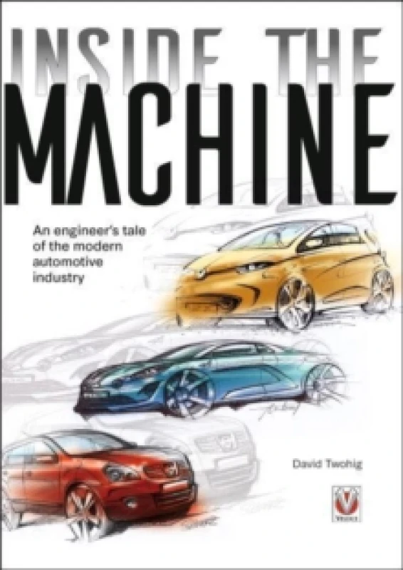 Image of Inside the Machine : An Engineers Tale of the Modern Automotive Industry Paperback / softback