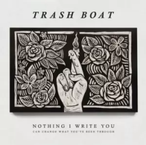 Image of Nothing I Write You Can Change What Youve Been Through by Trash Boat CD Album
