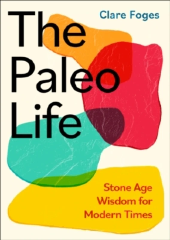 Image of The Paleo Life. Hardback. By Clare Foges Books