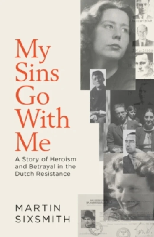 Image of My Sins Go With Me : A Story of Heroism and Betrayal in the Dutch Resistance Hardback