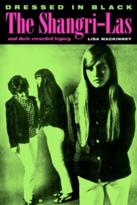 Image of Dressed In Black : The Shangri-Las and their recorded legacy Paperback / softback