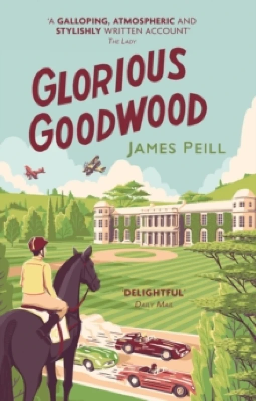 Image of Glorious Goodwood : A Biography of England's Greatest Sporting Estate Paperback / softback