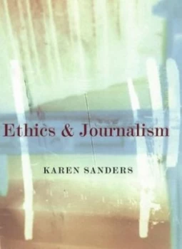 Image of Ethics and Journalism by Karen Sanders Paperback