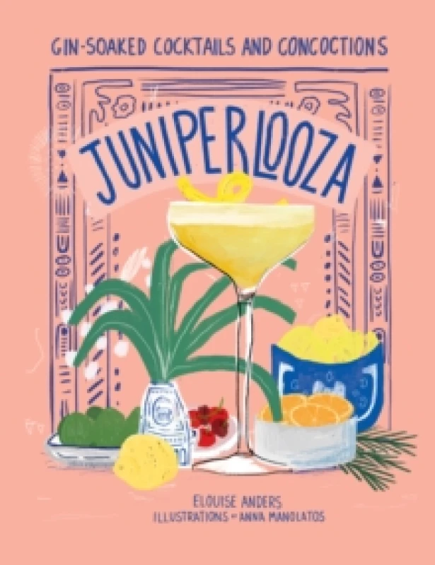 Image of Juniperlooza : Gin-soaked cocktails and concoctions Hardback
