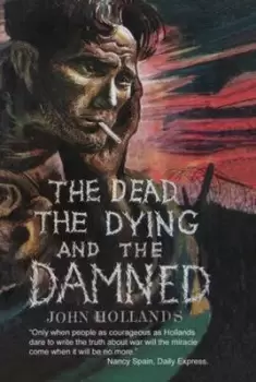 Image of The dead the dying and the damned by John Hollands