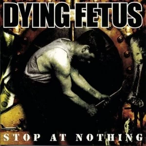 Image of Stop at Nothing by Dying Fetus Vinyl Album