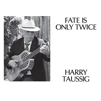 Image of Harry Taussig - Fate Is Only Twice CD