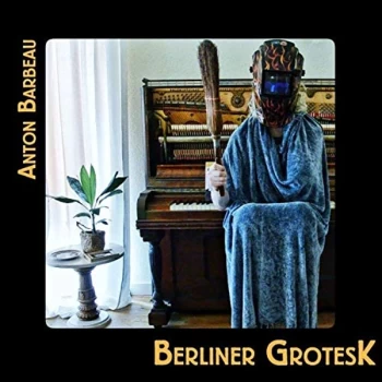 Image of Anton Barbeau - Berliner Grotesk CD