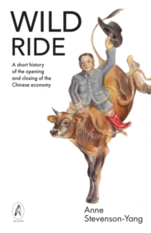 Image of Wild Ride : A short history of the opening and closing of the Chinese economy Paperback / softback