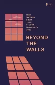 Image of Beyond the Walls 2020 : New Writing from York St John University