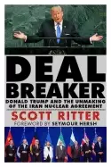 Image of dealbreaker donald trump and the unmaking of the iran nuclear deal