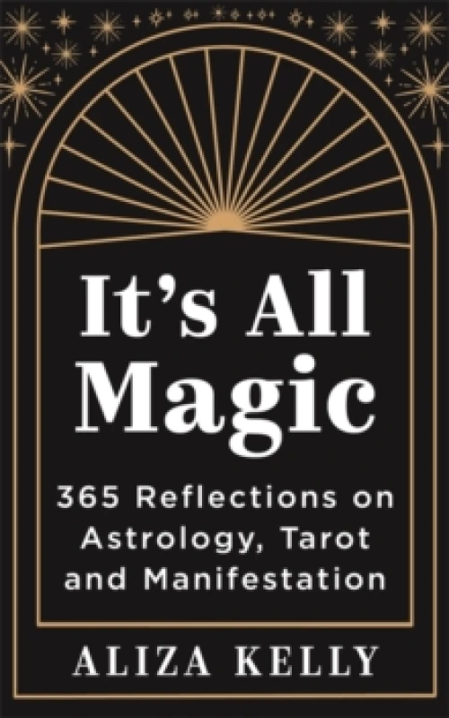 Image of Its All Magic : 365 Reflections on Astrology, Tarot and Manifestation Paperback / softback