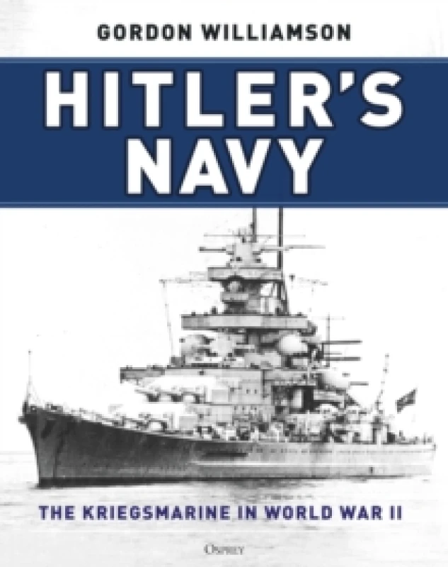 Image of Hitler's Navy : The Kriegsmarine in World War II Hardback