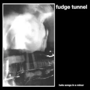 Image of Hate Songs in E Minor by Fudge Tunnel CD Album