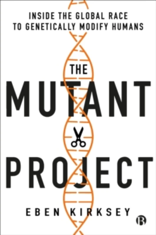 Image of The Mutant Project : Inside the Global Race to Genetically Modify Humans Paperback / softback