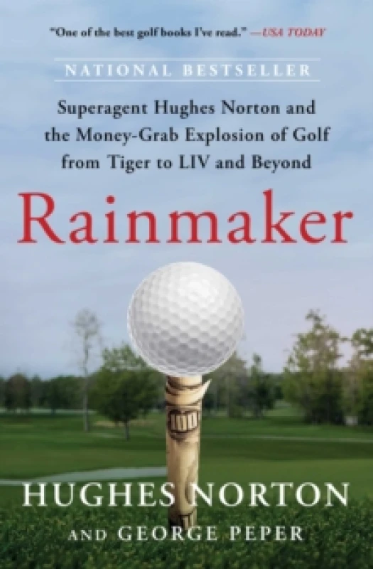Image of Rainmaker : Superagent Hughes Norton and the Money-Grab Explosion of Golf from Tiger to LIV and Beyond Paperback / softback
