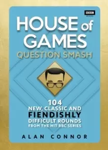 Image of House of Games : Question Smash: 104 New, Classic and Fiendishly Difficult Rounds