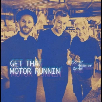 Image of Blicher Hemmer Gadd - Get That Motor Runnin' Vinyl
