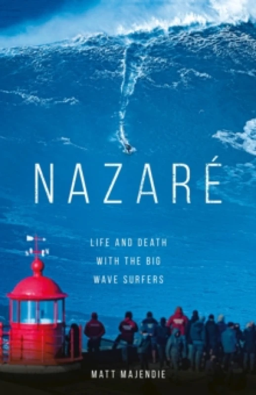 Image of Nazare : Life and Death with the Big Wave Surfers Hardback