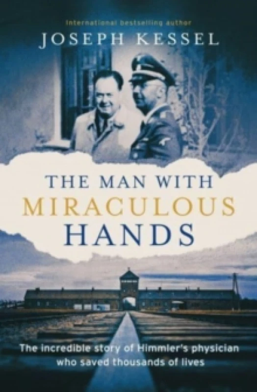 Image of The Man with Miraculous Hands : The Incredible Story of Himmlers Physician Who Saved Thousands of Lives Hardback
