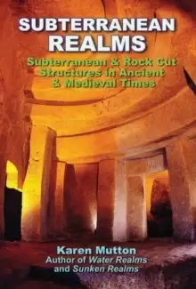 Image of Subterranean Realms : Subterranean & Rock Cut Structures in Ancient & Medieval Times