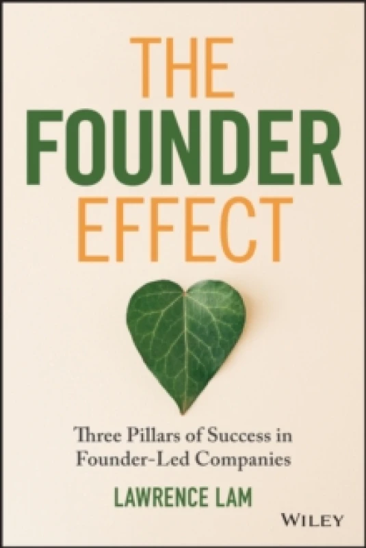 Image of The Founder Effect : Three Pillars of Success in Founder-Led Companies Paperback / softback