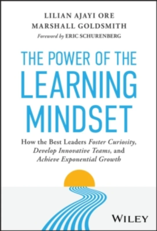 Image of The Power of the Learning Mindset : How the Best Leaders Foster Curiosity, Develop Innovative Teams, and Achieve Exponential Growth Hardback