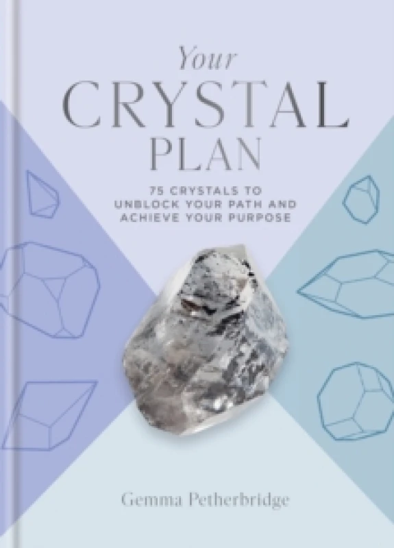 Image of Your Crystal Plan : 75 crystals to unblock your path and achieve your purpose Hardback