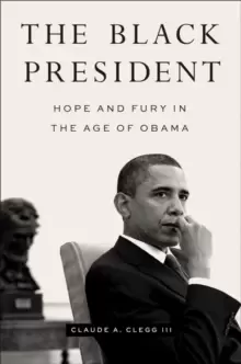 Image of The Black President : Hope and Fury in the Age of Obama