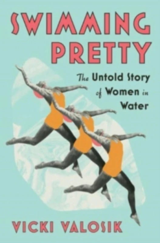 Image of Swimming Pretty : The Untold Story of Women in Water Hardback
