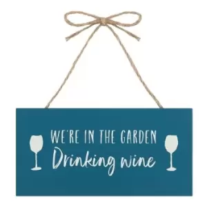 Image of We're In The Garden Drinking Wine Plaque