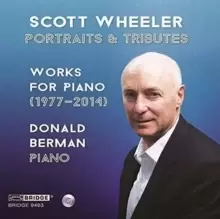 Image of Scott Wheeler: Portraits & Tributes: Works for Piano (1977-2014)