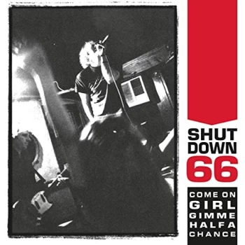 Image of Shutdown 66 - Come On Girl Gimme Half a Chance Vinyl