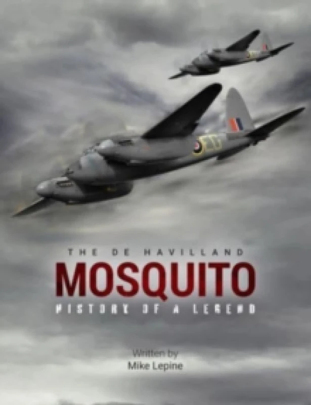 Image of The de Havilland Mosquito : The History of a Legend Hardback