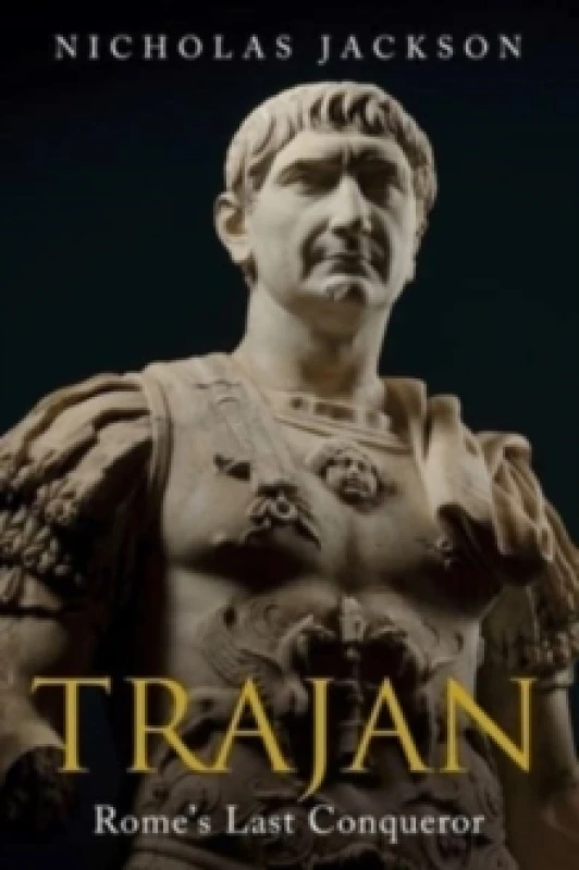 Image of Trajan : Rome's Last Conqueror Hardback