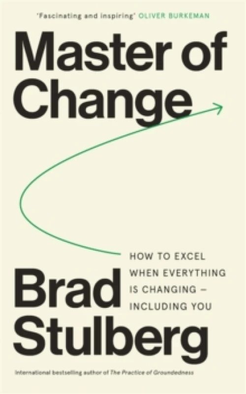 Image of Master of Change : How to Excel When Everything Is Changing Including You Paperback / softback
