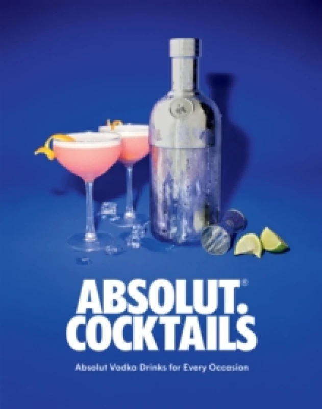 Image of Absolut. Cocktails : Absolut Vodka Drinks For Every Occasion Hardback