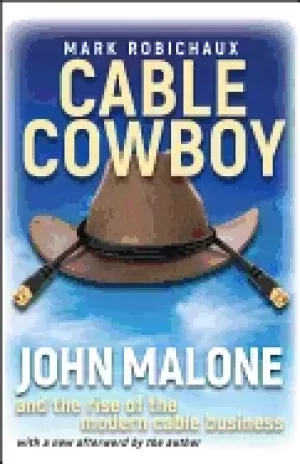 Image of cable cowboy john malone and the rise of the modern cable business