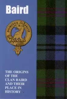 Image of Baird : The Origins of the Clan Baird and Their Place in History