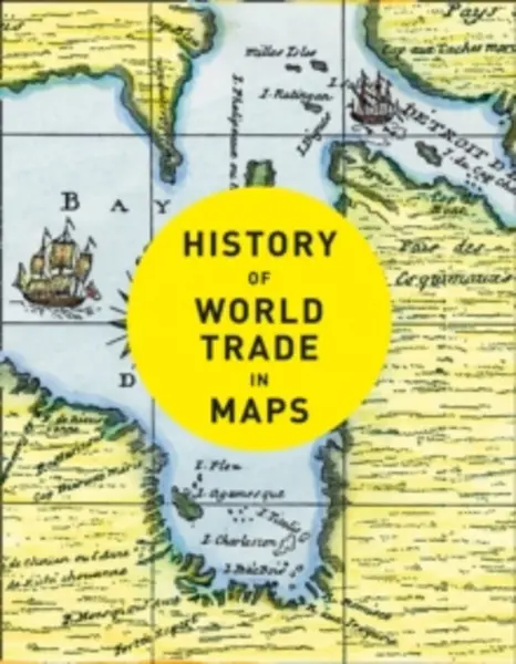 Image of history of world trade in maps