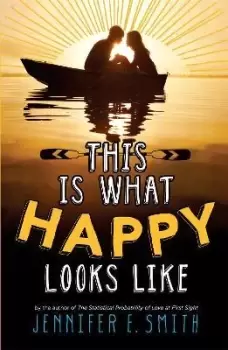 Image of This Is What Happy Looks Like by Jennifer E. Smith