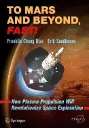 Image of to mars and beyond fast how plasma propulsion will revolutionize space expl