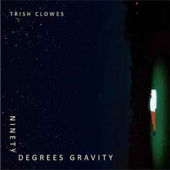Image of Trish Clowes - Ninety Degrees Gravity CD